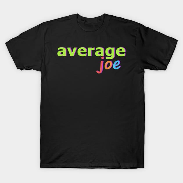 Average Joe No 2 T-Shirt by Fun Funky Designs